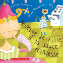 Recette de fille à la sauce princesse [nouvelle édition]
